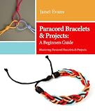 Paracord Bracelets & Projects: A Beginners Guide (Mastering Paracord Bracelets & Projects Now) (Ultimate How To Guides)