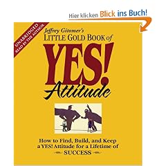 The Little Gold Book of YES! Attitude: How to Find, Build and Keep a YES! Attitude for a Lifetime of Success