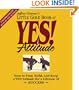 The Little Gold Book of YES! Attitude: How to Find, Build and Keep a YES! Attitude for a Lifetime of Success