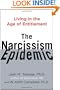 The Narcissism Epidemic: Living in the Age of Entitlement