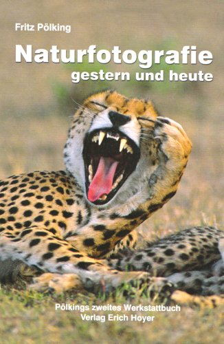 City Travel Guides Discounted  Bücher : Naturfotografie gestern und heute: Pölkings zweites Werkstattbuch