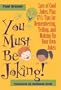 You Must Be Joking!: Lots of Cool Jokes, Plus 17 1/2 Tips for Remembering, Telling, and Making Up Your Own Jokes