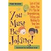 You Must Be Joking!: Lots of Cool Jokes, Plus 17 1/2 Tips for Remembering, Telling, and Making Up Your Own Jokes