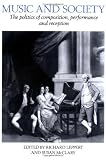 Music and Society: The Politics of Composition, Performance and Reception