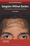 Gangsters Without Borders: An Ethnography of a Salvadoran Street Gang (Issues of Globalization:Case Studies in Contemporary Anthropology)