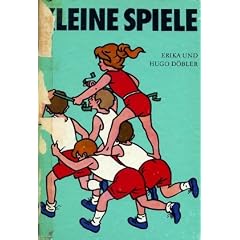 Kleine Spiele. Ein Handbuch f�r Kindergarten, Schule und Sportgemeinschaft