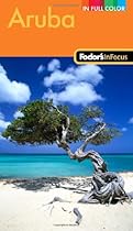 Fodor's In Focus Aruba, 3rd Edition (Full-color Travel Guide)