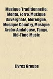Musique Traditionnelle: Mento, Forr, Musique Auvergnate, Merengue, Musique Country, Musique Arabo-Andalouse, Tango, Old-Time Music-