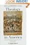 Theology in America: Christian Thought from the Age of the Puritans to the Civil War