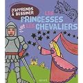 J'apprends � dessiner les princesses et les chevaliers : Avec un bloc de papier Canson