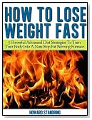 How to lose weight fast. 5 Powerful Advanced Diet Strategies to Turn Your Body into a Non Stop Fat Burning Furnace