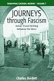 Journeys through fascism : Italian travel writing between the wars