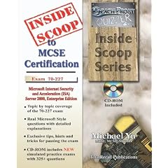 InsideScoop to MCP/MCSE Certification: Microsoft Internet Security and Acceleration (ISA) Server 2000, Enterprise Edition Exam 70-227 (with BFQ CD-ROM Exam)