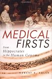 Medical Firsts: From Hippocrates to the Human Genome