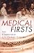 Medical Firsts: From Hippocrates to the Human Genome