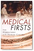 Medical Firsts: From Hippocrates to the Human Genome