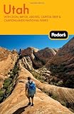 Fodor s Utah, 4th Edition: With Zion, Bryce, Arches, Capitol Reef and Canyonlands National Parks (Travel Guide)