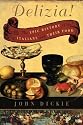 Delizia!: The Epic History of the Italians and Their Food
