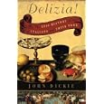 Delizia!: The Epic History of the Italians and Their Food