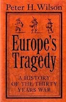 Europe's Tragedy: A New History of the Thirty Years War: A History of the Thirty Years War
