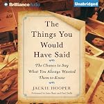 The Things You Would Have Said: The Chance to Say What You Always Wanted Them to Know | Jackie Hooper