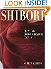 Shibori: Creating Color and Texture On Silk (Crafts Highlights)
