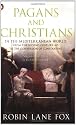 Pagans and Christians. Robin Lane Fox