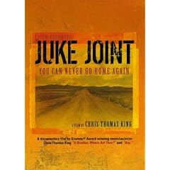 Chris Thomas King: Juke Joint - You Can Never Go Home Again