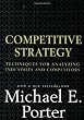 Competitive Strategy: Techniques for Analyzing Industries and Competitors