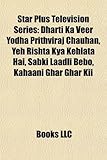 Star Plus Television Series: Dharti Ka Veer Yodha Prithviraj Chauhan, Yeh Rishta Kya Kehlata Hai, Sabki Laadli Bebo, Kahaani Ghar Ghar Kii-