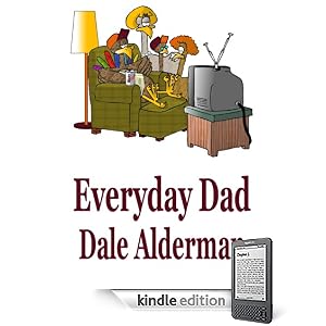 Look Out! He's Gonna Blow! (Everyday Dad Kindle Series)