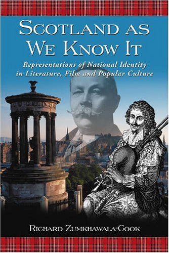 Scotland as We Know It: Representations of National Identity in Literature, Film and Popular Culture