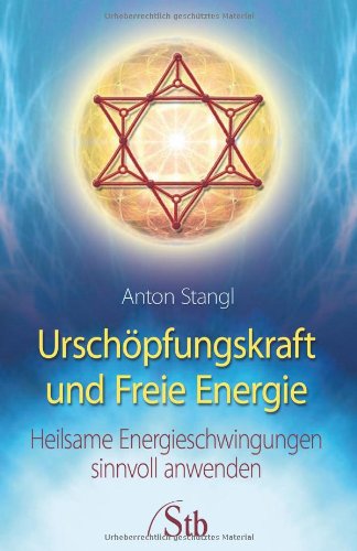 Produkt-Bild: Ursch&ouml;pfungskraft und Freie Energie - Heilsame Energieschwingungen sinnvoll anwenden