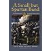 A Small but Spartan Band: The Florida Brigade in Lee's Army of Northern Virginia