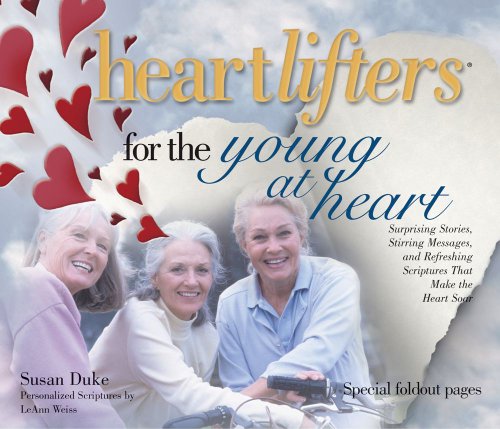 Heartlifters for Young at Heart: Surprising Stories, Stirring Messages, and Refreshing Scriptures that Make the Heart Soar