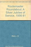 Routemaster roundabout : a silver jubilee of service 1956-1981