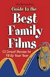 The Denver Post Guide to the Best Family Films: 52 Great Movies to Fill Up Your Year