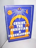 Christ, the Christian and Freemasonry