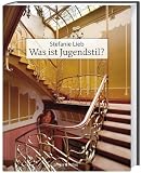 Was ist Jugendstil?: Eine Analyse der Jugendstilarchitektur 1890-1910 - Stefanie Lieb