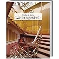 Was ist Jugendstil?: Eine Analyse der Jugendstilarchitektur 1890-1910