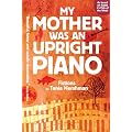 My Mother Was An Upright Piano: Fictions by Tania Hershman
