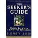 The Seeker's Guide: Making Your Life a Spiritual Adventure