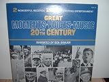 Great Moments, Voices, Music of the 20th Century