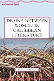 Desire between women in Caribbean literature