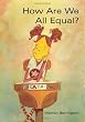 How Are We All Equal?