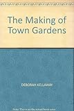 The making of town gardens