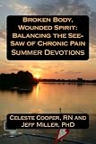BROKEN BODY, WOUNDED SPIRIT: Balancing the See-Saw of Chronic Pain: Summer Devotions (Volume 2)