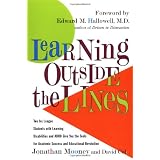 Learning Outside The Lines: Two Ivy League Students with Learning Disabilities and ADHD Give You the Tools for Academic Success and Educational Revolution ~ Jonathan Mooney