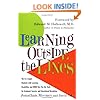 Learning Outside The Lines: Two Ivy League Students with Learning Disabilities and ADHD Give You the Tools for Academic Success and Educational Revolution