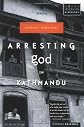 Arresting God in Kathmandu